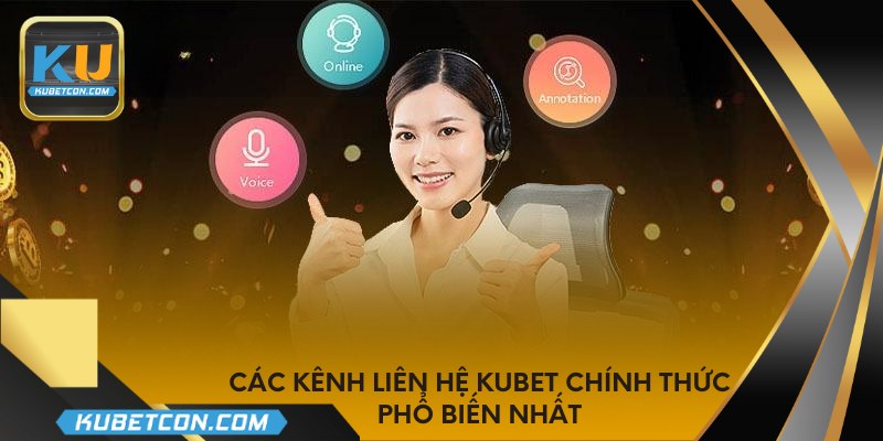 Các kênh liên hệ KUBET chính thức phổ biến nhất
