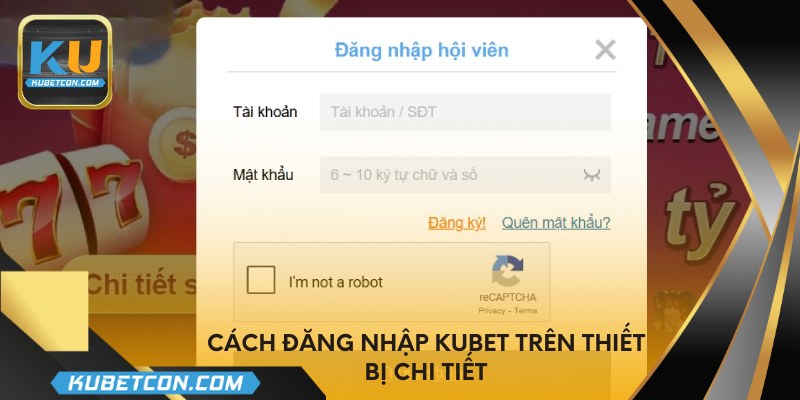 Cách đăng nhập KUBET trên thiết bị chi tiết