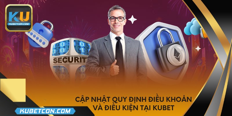 Cập nhật quy định điều khoản và điều kiện tại KUBET
