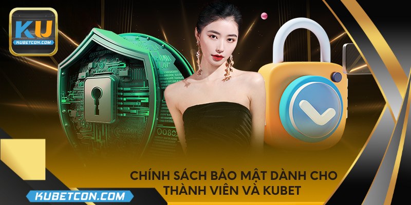Chính sách bảo mật dành cho thành viên và kubet 